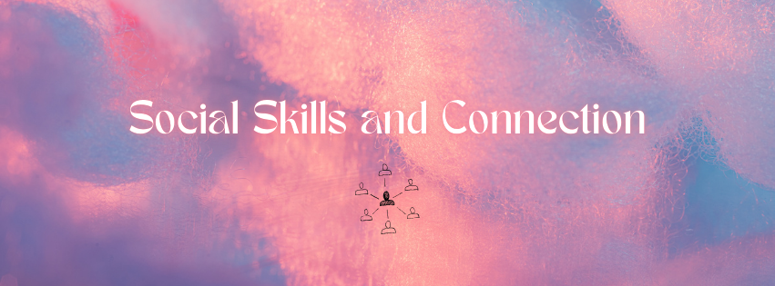 A colorful abstract background with the text "Social Skills and Connection" and an icon of interconnected people.